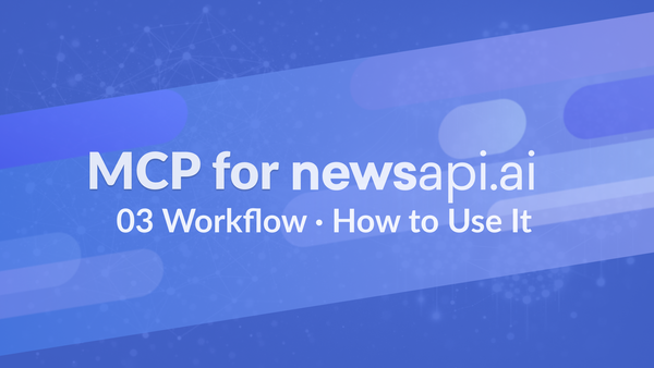 How to Use NewsAPI MCP for LLM News Research (Step-by-Step Workflow)